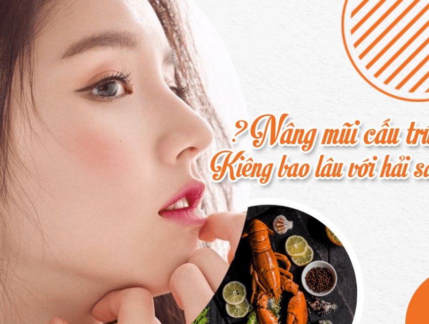 Vì sau nâng mũi kiêng hải sản? Kiêng bao lâu?