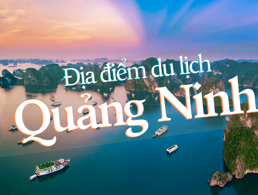 Bật mí 13 địa điểm du lịch Quảng Ninh hút khách nhất năm 2022