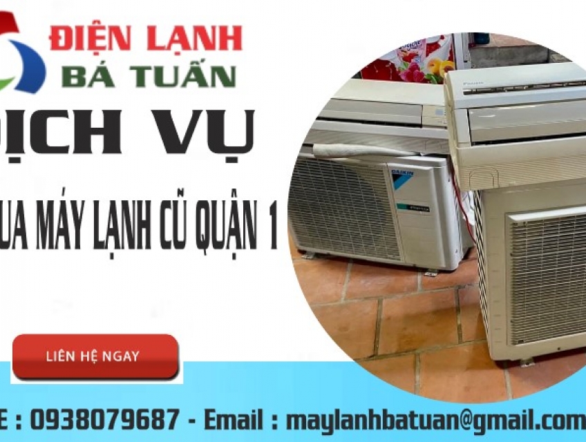 ĐIỆN LẠNH BÁ TUẤN chuyên thu mua máy lạnh cũ quận 1