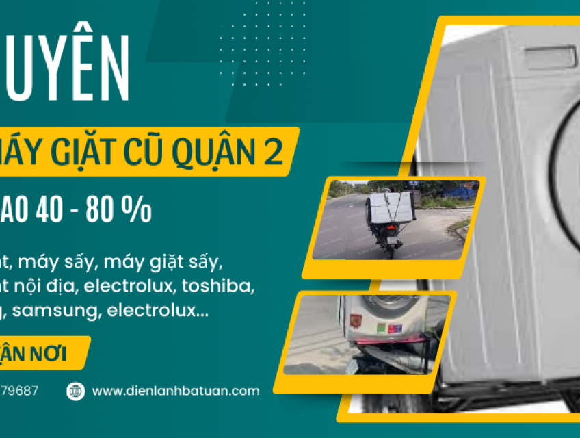 Thu mua máy giặt hư cũ quận 2 tphcm