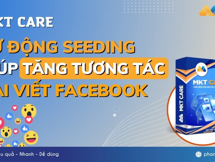 Seeding Bài Viết - Phần mềm MKT Care: Bí Quyết Tăng Tương Tác, Bùng Nổ