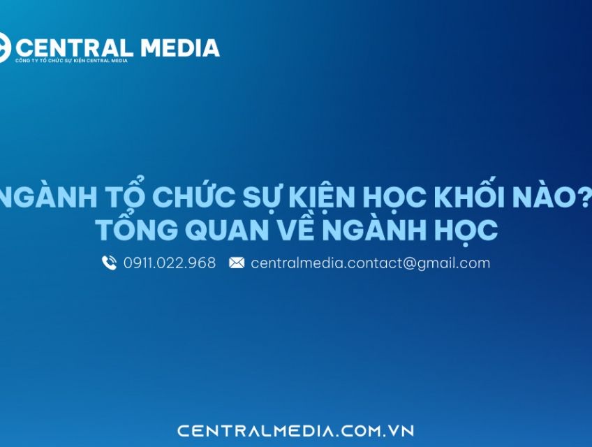 Ngành tổ chức sự kiện học khối nào? Hướng dẫn chọn trường phù hợp