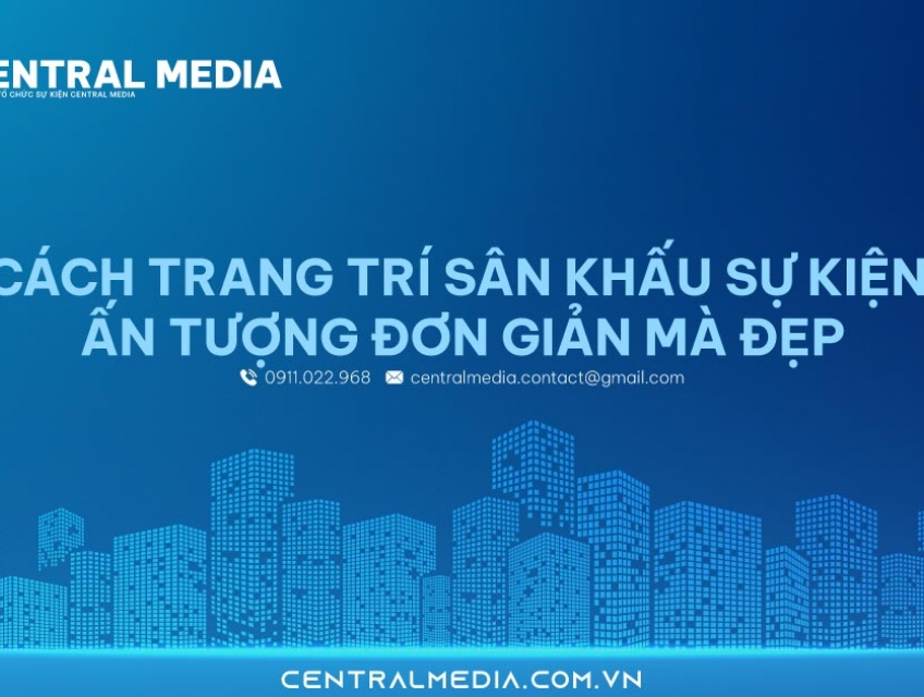 [Dịch vụ] Cách trang trí sân khấu sự kiện đẹp & chuyên nghiệp