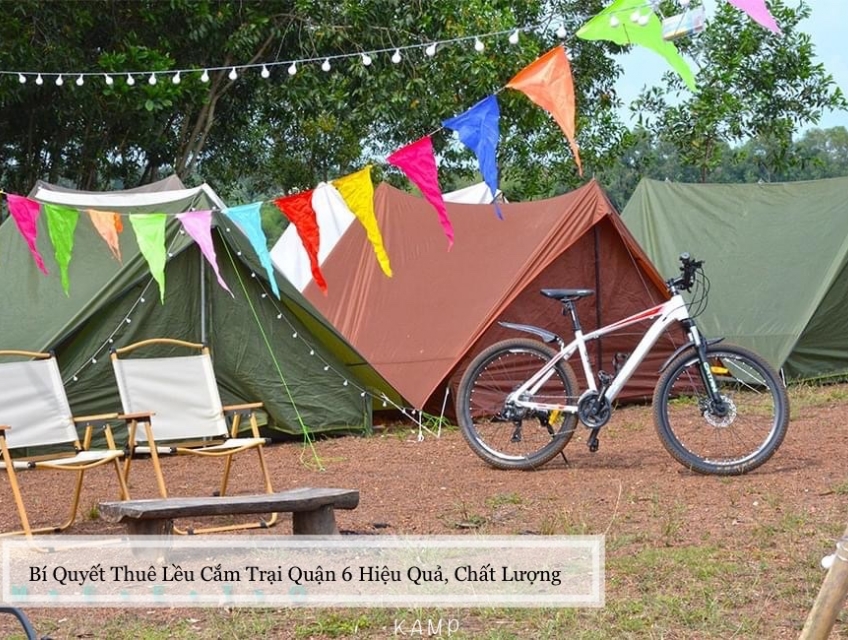 Bí Quyết Thuê Lều Cắm Trại Quận 6 Hiệu Quả, Chất Lượng