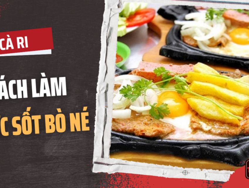 CÁCH LÀM NƯỚC SỐT BÒ NÉ