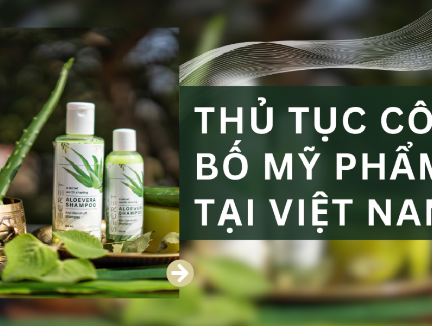 THỦ TỤC CÔNG BỐ MỸ PHẨM TẠI VIỆT NAM