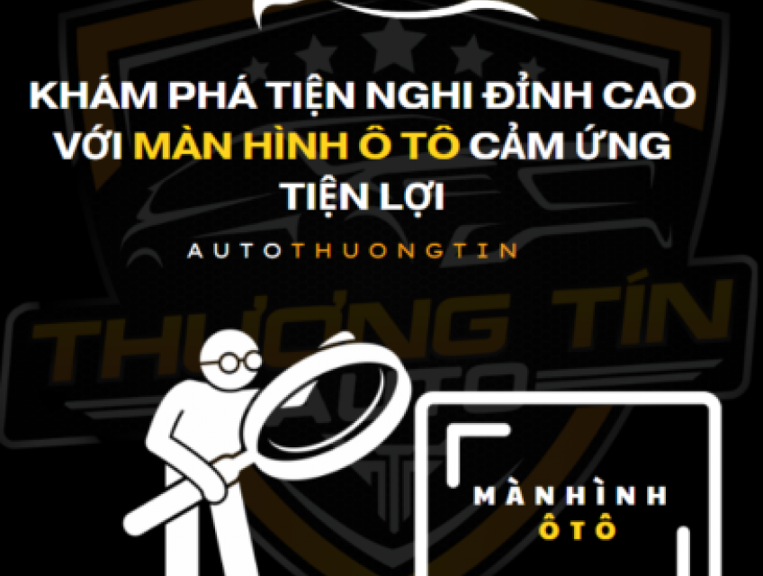 Khám Phá Tiện Nghi Đỉnh Cao với Màn Hình Ô Tô Cảm Ứng Tiện Lợi