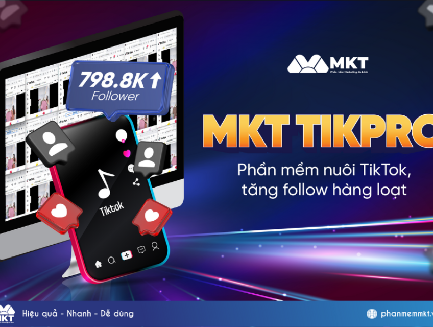 Phần mềm đăng video TikTok MKT Tikpro: Tự động hóa, Tăng view nhanh