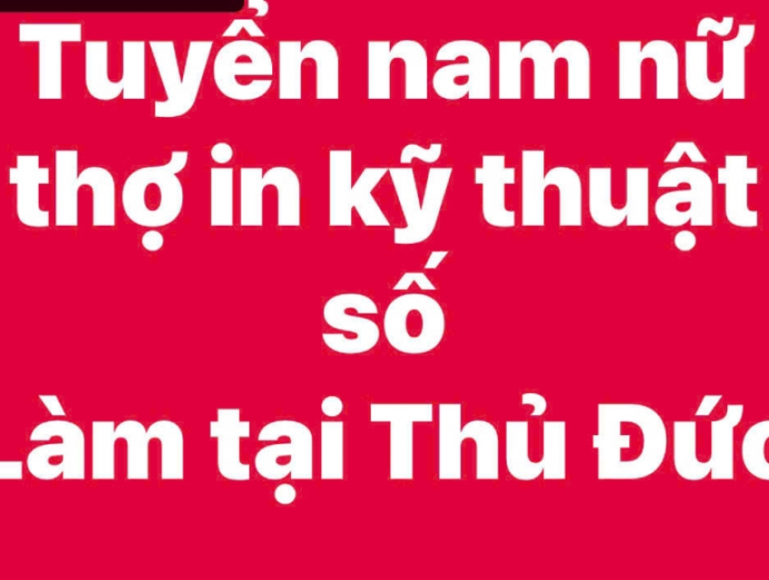 CTY IN ẤN QUẢNG CÁO SONG PHÁT tuyển thợ in kỹ thuật số làm Thủ Đức