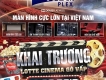 Tưng bừng khai trương Lotte Cinema Gò Vấp 19/08/2016