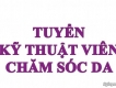 Tuyển Nhân Viên Chăm Sóc Da, Quản lý, Lễ Tân Lương Cao