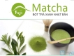 CUNG CẤP BỘT TRÀ XANH MATCHA SỈ,LẺ