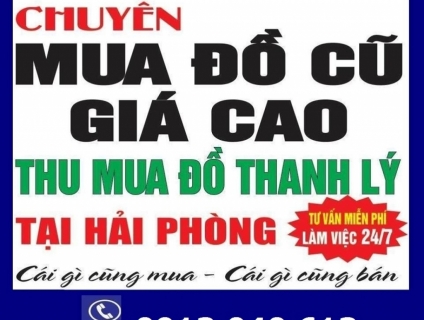 Đồ Cũ Hoàng Quỳnh Hải Phòng , Thu Mua Thanh lý đồ cũ tại Hải Phòng