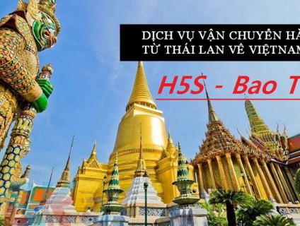 Nhập hàng bao thuế từ Thái Lan về Việt Nam H5S