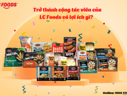 Bạn muốn kinh doanh thu nhập với chi phí đầu tư thấp? Hãy đến LC Foods