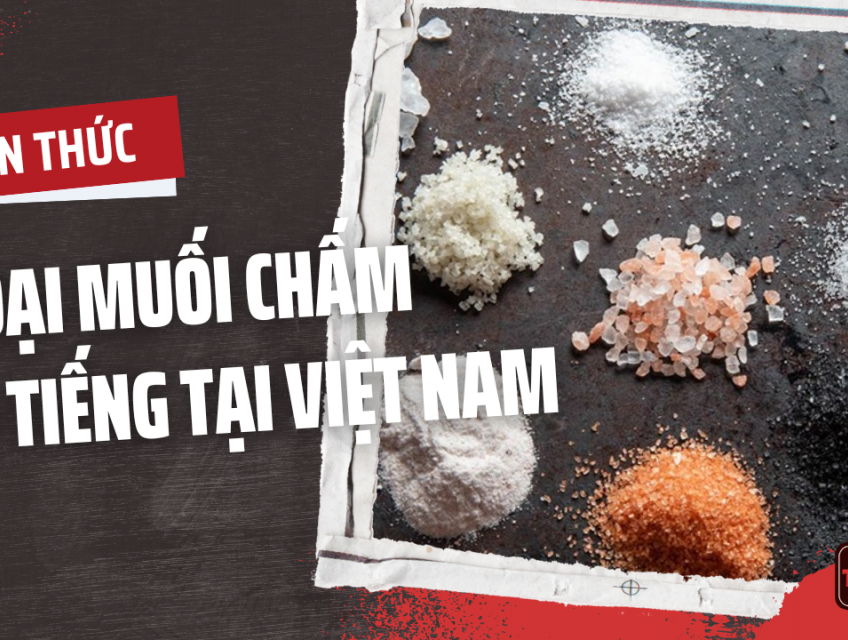 5 LOẠI MUỐI ĐẶC TRƯNG, PHẢI THỬ TẠI VIỆT NAM
