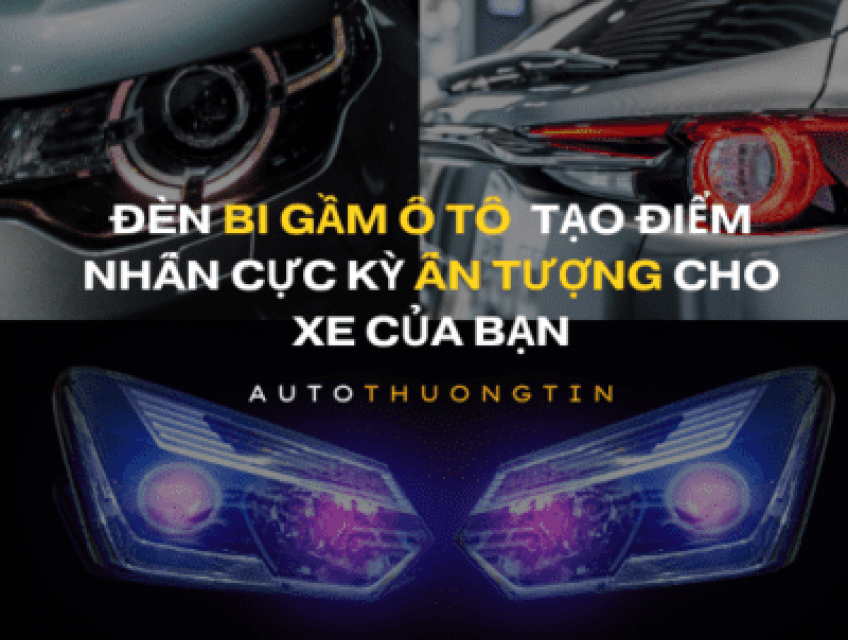 Đèn Bi Gầm Ô Tô: Tạo Điểm Nhấn Cực Kỳ Ấn Tượng Cho Xe Của Bạn