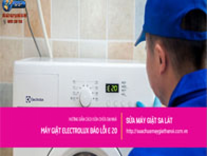Máy Giặt Electrolux Báo Lỗi E 20 – Hướng Dẫn Sửa Chữa