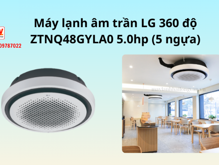 Máy lạnh âm trần LG 360 độ ZTNQ48GYLA0 5.0hp (5 ngựa)