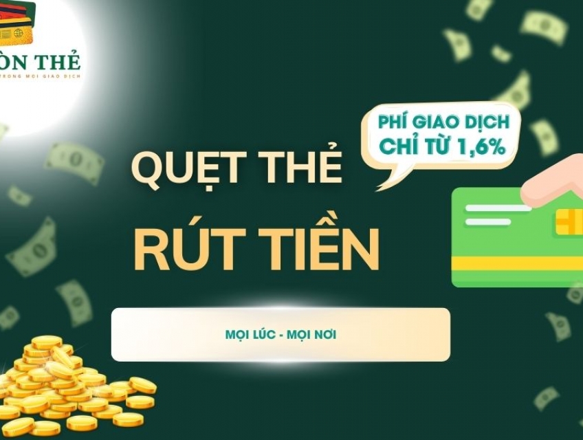 Địa chỉ rút tiền thẻ tín dụng uy tín, hỗ trợ 24/7