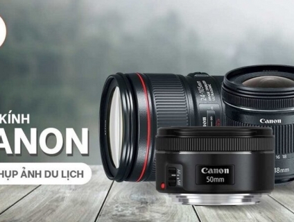Ống kính canon chụp hình du lịch, phong cảnh, chân dung