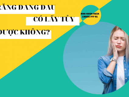 Răng đang đau có lấy tủy răng được không?