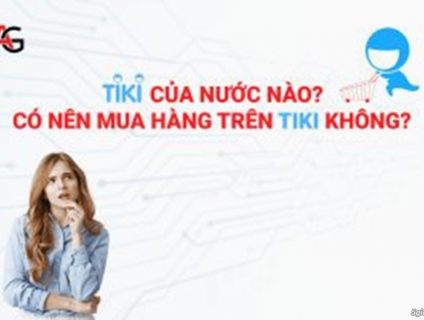 Tiki Của Nước Nào? Có Nên Mua Hàng Trên Tiki Không?