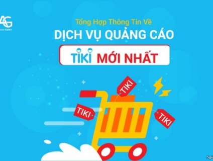 Tổng Hợp Thông Tin Về Dịch Vụ Quảng Cáo Tiki Mới Nhất