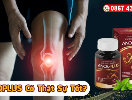 [ĐÁNH GIÁ] XƯƠNG KHỚP ANCOPLUS CÓ TỐT KHÔNG? GIÁ BAO NHIÊU?