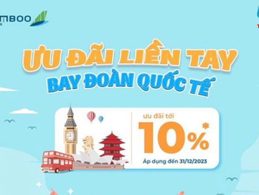 Bamboo giảm 10% giá vé bay quốc tế cho đoàn từ 10 khách