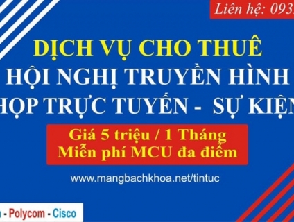 DỊCH VỤ CHO THUÊ THIẾT BỊ HỘI NGHỊ TRUYỀN HÌNH – PHÒNG HỌP TRỰC TUYẾN
