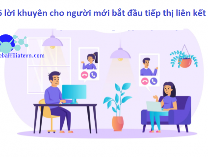 6 Lời Khuyên Cho Người Mới Bắt Đầu làm Tiếp Thị Liên Kết