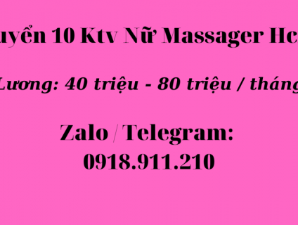 Tuyển Gấp 10 Nữ Ktv Massage Tại Nhà Hồ Chí Minh