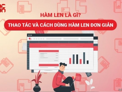 Hàm LEN là gì? Thao tác và cách dùng hàm LEN đơn giản nhất