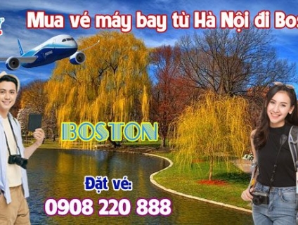 Mua vé máy bay từ Hà Nội đi Boston gọi 0908 220 888