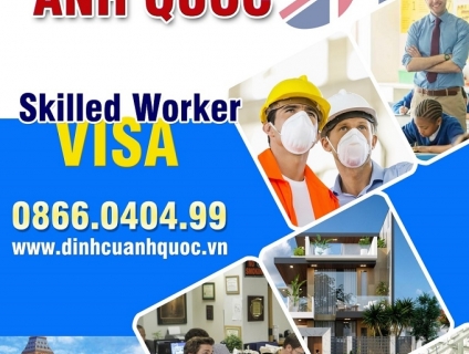 Định cư Anh Quốc diện Visa việc làm UK Skilled Worker Visa