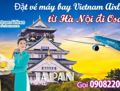 Đặt vé máy bay Vietnam Airlines từ Hà Nội đi Osaka gọi 0908220888