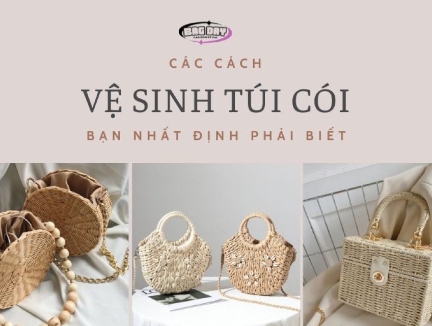 Các cách vệ sinh túi cói bạn nhất định phải biết