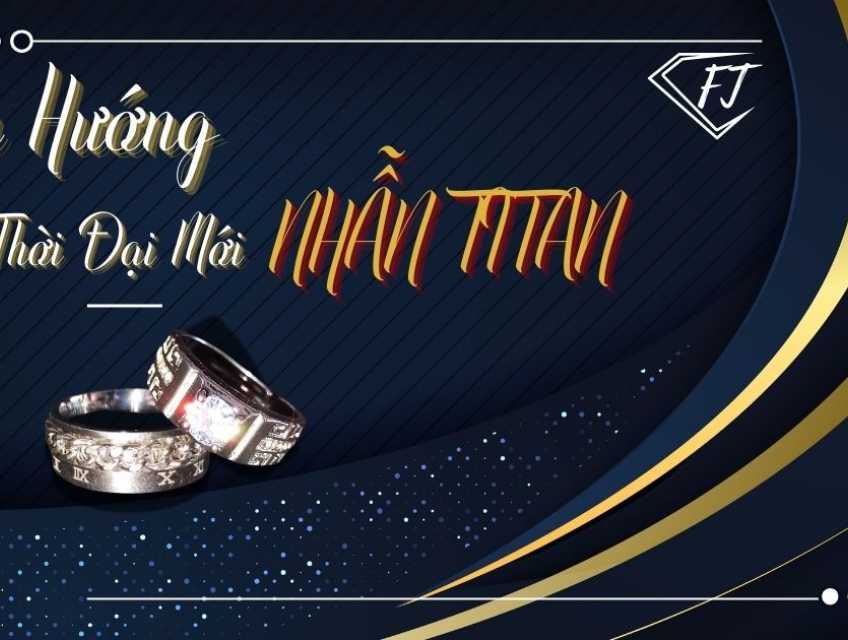 Nhẫn Titan : Xu Hướng Trang Sức Mới – Giá, Ưu Điểm & Cách Chọn
