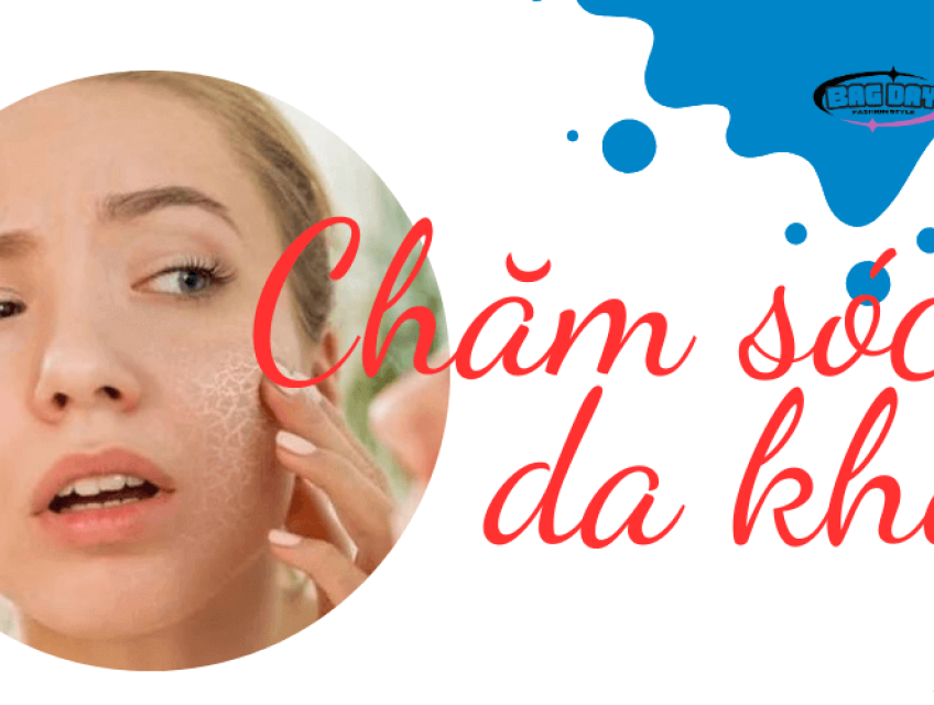 Cách chăm sóc da khô, căng bóng tại nhà