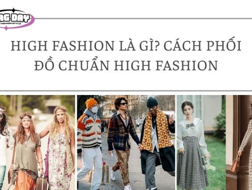 High Fashion Là Gì? Cách phối đồ chuẩn High Fashion