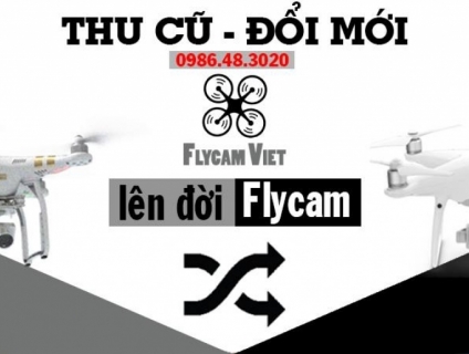Thu cũ đổi mới fly cam
