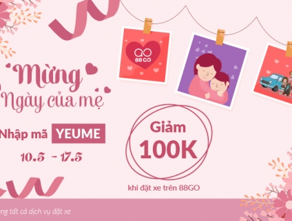 Mừng ngày của Mẹ – Tặng ưu đãi lớn – Đặt xe giảm ngay 100K
