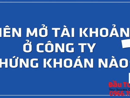 Mở tài khoản chứng khoán ở đâu chi phí rẻ nhất?
