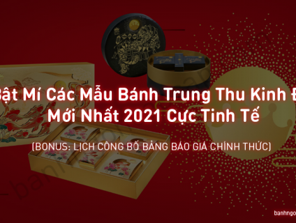 Bật Mí Các Mẫu Bánh Trung Thu Kinh Đô Mới Nhất 2021 Cực Tinh Tế