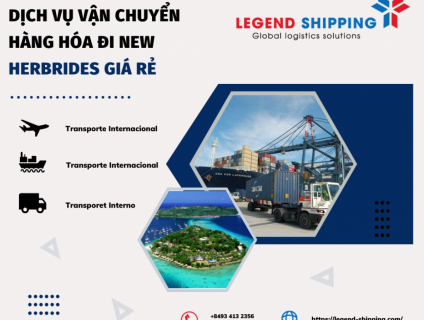 DỊCH VỤ VẬN CHUYỂN HÀNG HÓA ĐI NEW HERBRIDES GIÁ RẺ