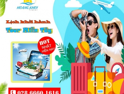 HOÀNG KHỞI TRAVEL - DU LỊCH LỤC TỈNH MIỀN TÂY 4 NGÀY 3 ĐÊM