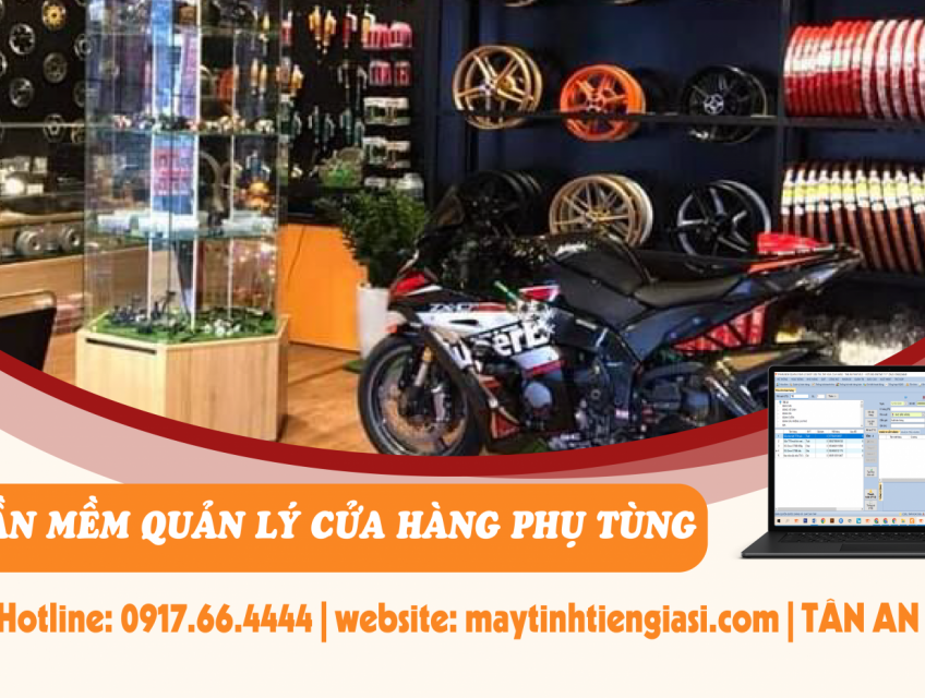 Phần mềm quản lý cửa hàng phụ tùng oto xe máy : 0917.66.4444