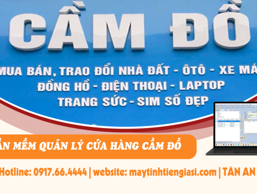 Phần mềm quản lý tiệm cầm đồ : 0917.66.4444