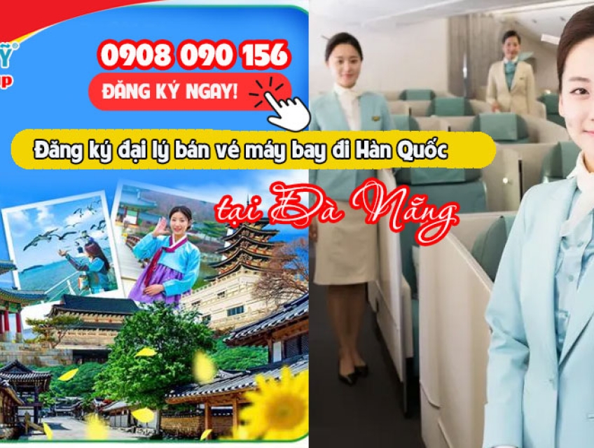 Bạn ở Đà Nẵng? Trở thành đại lý bán vé máy bay đi Hàn Quốc ngay hôm na
